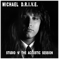Studio 'A' The Acoustic Session by MICHAEL DRIVE