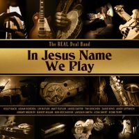 In Jesus Name We Play by Real Deal Band