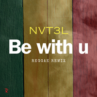 Be With U (Reggae remix) by NVT3L