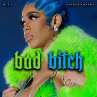 Bad Bitch by Dub J x Paris Richards