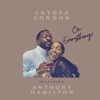 On Everything by LaToya London feat. Anthony Hamilton