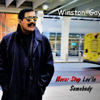 Never Stop Lov'in Somebody by Winston Gay