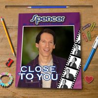 Spencer - Close To You by Spencer