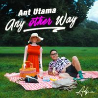 Any Other Way by Ant Utama