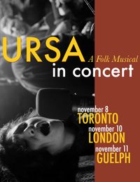 Ursa: A Folk Musical — in Concert! The Guelph Show