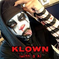 Klown with a K by Klowniac