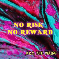 NO RISK NO REWARD by M.R.O. The Viking