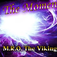 IN THE MOMENT by M.R.O. The Viking
