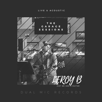 THE GARAGE SESSIONS by LEROY B