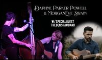 Daphne Parker Powell & MorganEve Swain w/ special guest the Ben Shaw Band