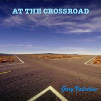 At The Crossroad by Gary Valentine
