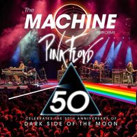 w/ The Machine - Dark Side of the Moon 50th Anniversary Show