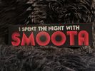 "I Spent The Night With Smoota" Bumper Sticker