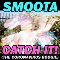 Catch It! (The Coronavirus Boogie) by Smoota