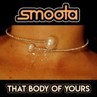 That Body Of Yours (single release) by Smoota
