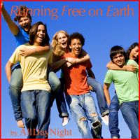 Yes we are, Running Free on Earth again by AllDayNight