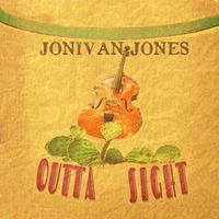 Outta Sight by Jonivan Jones