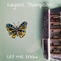 Let me know by Kaysee Thompson
