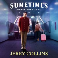 Sometimes; Remastered 2023 by Jerry Collins