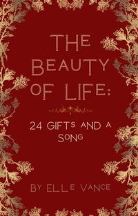 The Beauty of Life: 24 Gifts and a Song 