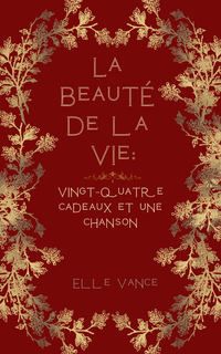 La beauté de la vie: vingt-quatre cadeaux et une chanson