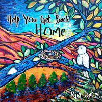 Help You Get Back Home by Kim Gates Music