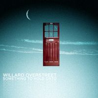 Something To Hold On To by Willard Overstreet 