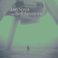 The Bell Sessions by Ian Sova