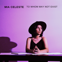 To Whom May Not Exist  by Mia Celeste 
