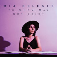 To Whom May Not Exist  by Mia Celeste