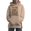 Talking Won't Get it Done Hoodie