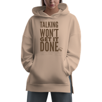 Talking Won't Get it Done Hoodie