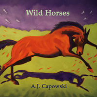 Wild Horses by A.J. Capowski