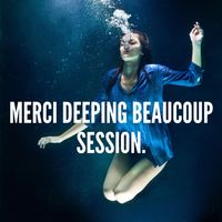 Merci Deeping Beaucoup Session