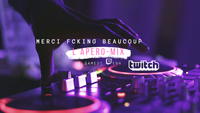 L'Apéro Mix w/Merci Fcking Beaucoup