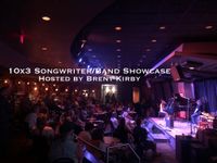 10 x 3 Songwriter/Band Showcase hosted by Brent Kirby