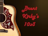 Brent Kirby's 10 x 3 Songwriter/Band Showcase 3 YEAR ANNIVERSARY!!