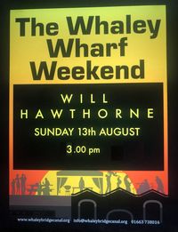 Will Hawthorne at Whaley Wharf