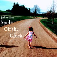 Smile Off the Clock by Joshua Glass