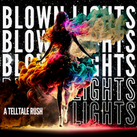 A Telltale Rush by Blown Lights