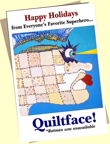 "Quiltface Holidays" art card. $6 + $2 shipping. $8 total. To order, email etherandbones@gmail.com

