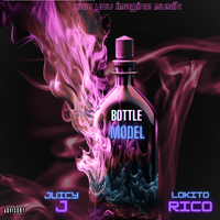 Bottel Model by Lokito Rico ft. Juicy J