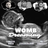 Womb Dreaming by Lokito Rico ft Jadakiss & MC Thrillz
