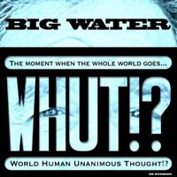 WHUT!? by Big Water  