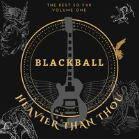 Heavier Than Thou: The Best So Far... by Blackball
