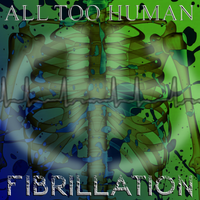 Fibrillation by All Too Human