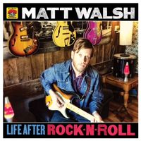 'Life After Rock N Roll' Extra tracks (2017) by Matt Walsh 