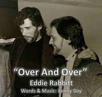 Eddie Rabbitt and Me Eddie recorded my song "Over And Over"
