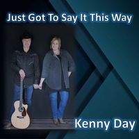 Just Got To Say It This Way by Kenny Day