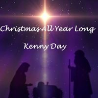 Christmas All Year Long by Kenny Day